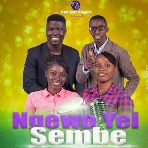 Ngewo Yei Sembe (Big God) – by End Time Singers