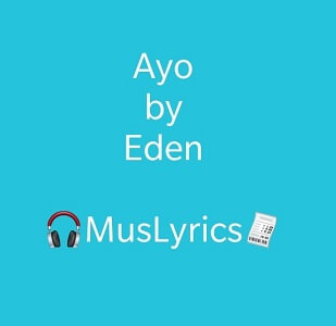 Eden – Ayo (Paroles) Eden – Ayo (Paroles)