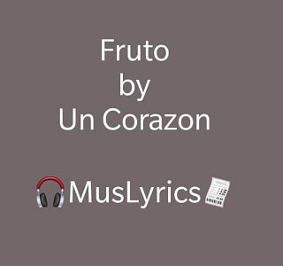 Un Corazón – Frutos Letra Un Corazón – Frutos Letra