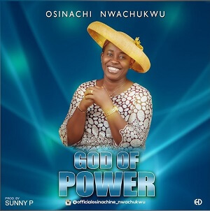 Osinachi Nwachukwu – God Of Power