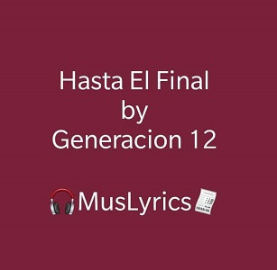 Generación 12 – Hasta El Final Letra