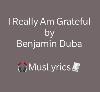 Benjamin Dube – I Really Am Grateful