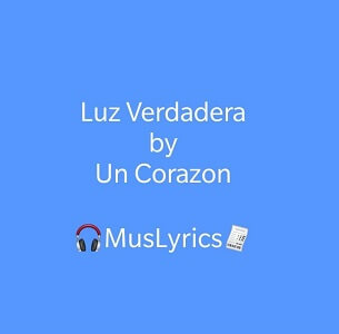 Un Corazón – Luz Verdadera Letra Un Corazón – Luz Verdadera Letra