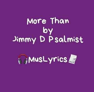 Jimmy D Psalmist – More Than