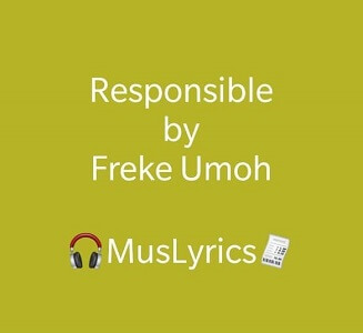 Freke Umoh – Responsible Lyrics