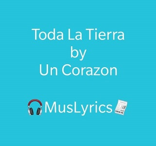 Un Corazón – Toda La Tierra Letra