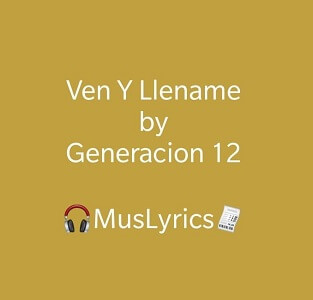 Generación 12 -Ven Y Lléname Letra Generación 12 -Ven Y Lléname Letra