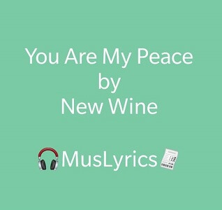 New Wine – You Are My Peace Lyrics