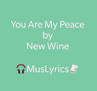 New Wine - You Are My Peace Lyrics