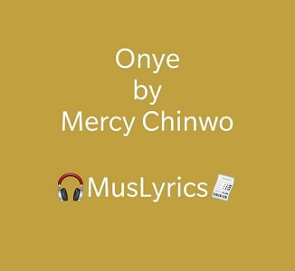 Mercy Chinwo – Onye Lyrics
