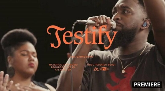 LYRICS Testify – Maverick City Music ft Dante Bowe LYRICS Testify – Maverick City Music ft Dante Bowe