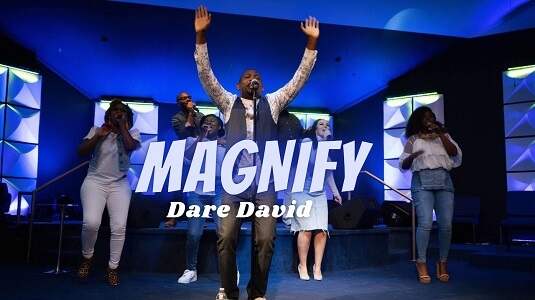 LYRICS – Magnify by Dare David LYRICS – Magnify by Dare David