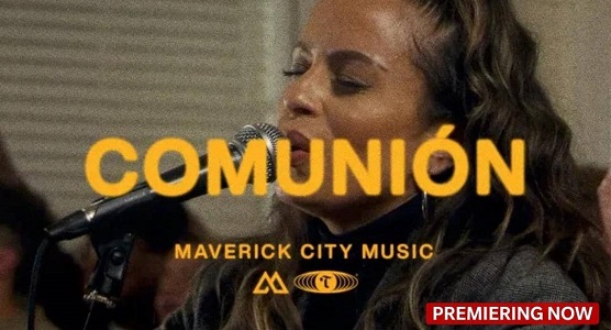LETRAS – Comunión by Maverick City Music ft Aaron Moses