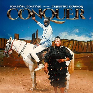 LYRICS – CONQUER by Kwabena Boateng ft Celestine Donkor