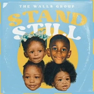 LYRICS STAND STILL by The Walls Group