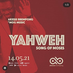 LYRICS – YAHWEH (Song of Moses) by Akesse Brempong ft MOG