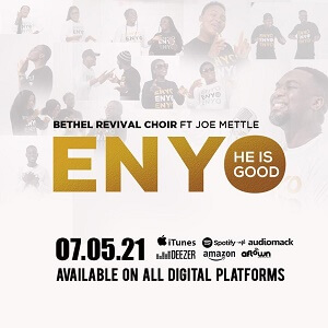 LYRICS – ENYO (He Is Good) by Bethel Revival Choir | Joe Mettle