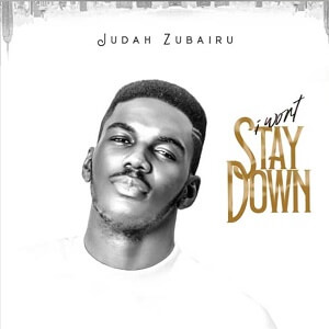 Judah Zubairu – I Won’t Stay Down Lyrics & mp3