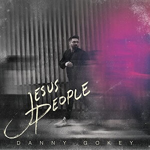 Lyrics – JESUS PEOPLE by Danny Gokey