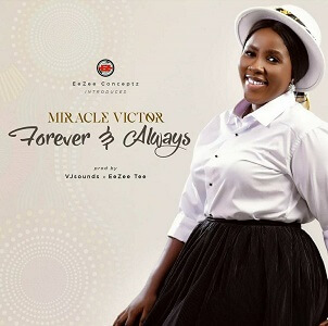 Miracle Victor FOREVER AND ALWAYS Song Lyrics