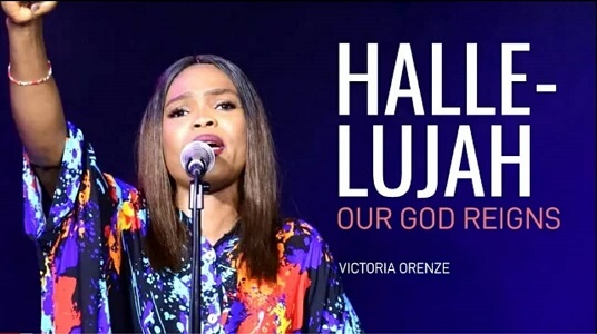 VICTORIA Orenze HALLELUJAH Our God Reigns Song Lyrics VICTORIA Orenze HALLELUJAH Our God Reigns Song Lyrics
