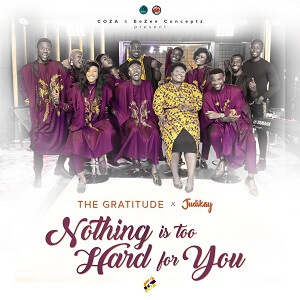 JUDIKAY Nothing is Too Hard For You ft The GRATITUDE