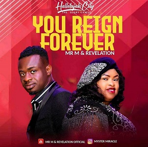 Mr M and Revelation YOU REIGN FOREVER Song Lyrics