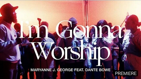 Maryanne George I’M GONNA WORSHIP Lyrics ft Dante Bowe