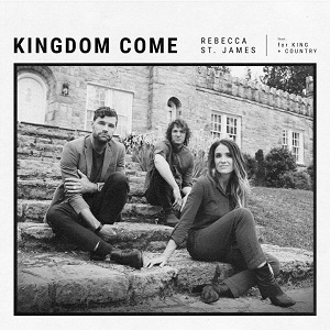 Rebecca ST James KINGDOM COME Lyrics ft for KING & COUNTRY