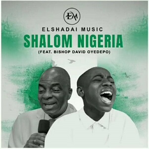 ELSHADAI Music SHALOM NIGERIA Lyrics ft Bishop Oyedepo