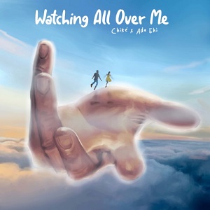 Lyrics for WATCHING ALL OVER ME Chike ft Ada Ehi