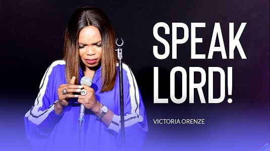 LYRICS for SPEAK LORD by Victoria Orenze
