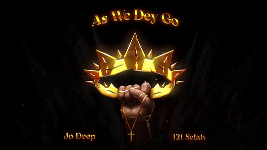 LYRICS for AS WE DEY GO by Jo Deep
