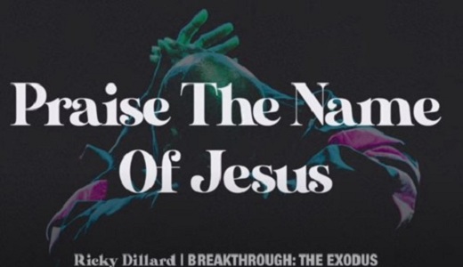 LYRICS for PRAISE THE NAME OF JESUS by Ricky Dillard