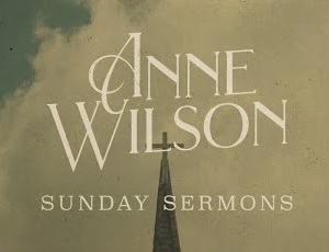LYRICS for SUNDAY SERMONS by Anne Wilson