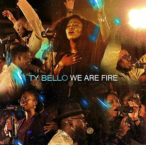 LYRICS for WE ARE FIRE by TY BELLO
