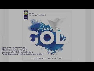 LYRICS for AWESOME GOD by Rev Igho and The GF Choir