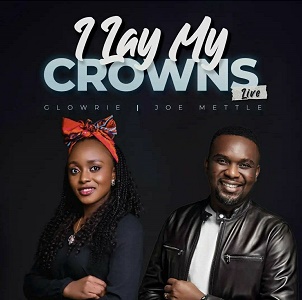 Glowrie – I Lay My Crowns Ft. Joe Mettle [Download Mp3+Lyrics] Allmusicpo.com