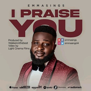 LYRICS for I PRAISE YOU by Emmasings