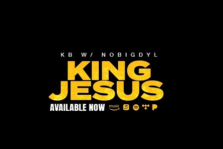 LYRICS for KING JESUS by KB Nobigdy
