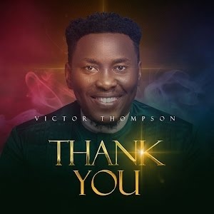 LYRICS for THANK YOU by Victor Thompson
