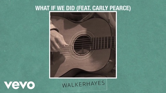 LYRICS for WHAT IF WE DID by Walker Hayes ft Carly Pearce