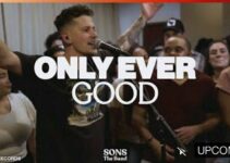 Lyrics for ONLY EVER GOOD by SONS The Band ft TRIBL Lyrics for ONLY EVER GOOD by SONS The Band ft TRIBL