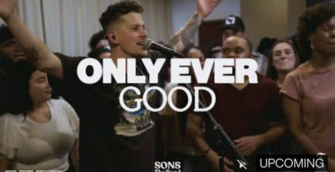 Lyrics for ONLY EVER GOOD by SONS The Band