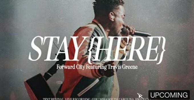 Travis Greene - STAY HERE Lyrics ft Forward City