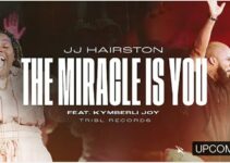 JJ Hairston – MIRACLE IS YOU Lyrics ft Kymberli Joye