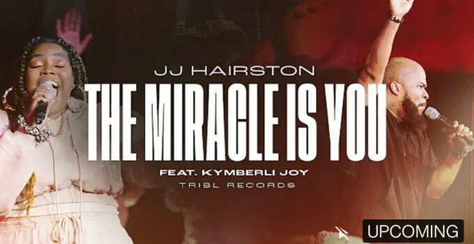 JJ Hairston - MIRACLE IS YOU Lyrics ft Kymberli Joye