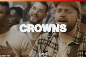 SONS The Band & TRIBL – CROWNS Lyrics