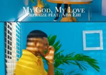 JOE Praize – MY GOD MY LOVE Lyrics ft ADA Ehi