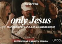 HOUSEFIRES – ONLY JESUS Lyrics ft Kirby Kaple & DOE